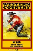 WESTERN COUNTRY 92: Er gab sein Wort (eBook, ePUB)