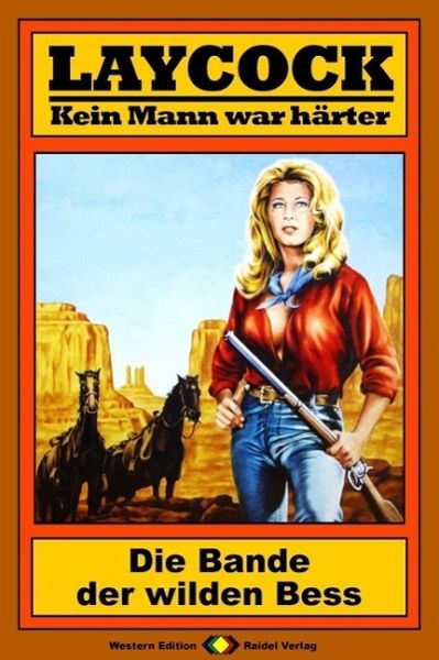 Die Bande der wilden Bess / Laycock Western Bd.97 (eBook, ePUB) Die Bande der wilden Bess / Laycock Western Bd.97 (eBook, ePUB)