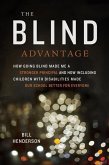 The Blind Advantage: How Going Blind Made Me a Stronger Principal and How Including Children with Disabilities Made Our School Better for E