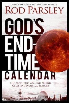 God's End-Time Calendar: The Prophetic Meaning Behind Celestial Events and Seasons - Parsley, Rod