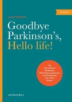 Goodbye Parkinson's, Hello Life - Kerten, Alex