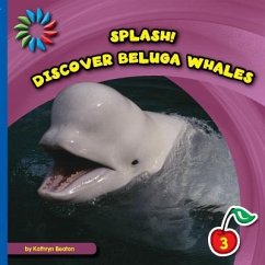 Discover Beluga Whales - Beaton, Kathryn