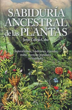 La sabiduría ancestral de las plantas - Callejo, Jesús