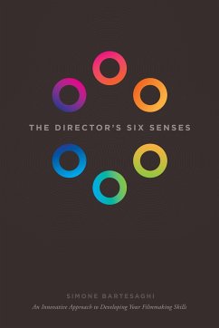 The Director's Six Senses: An Innovative Approach to Developing Your Filmmaking Skills - Bartesaghi, Simone