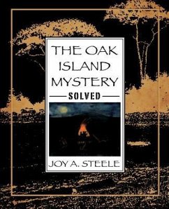 The Oak Island Mystery, Solved - Steele, Joy A.