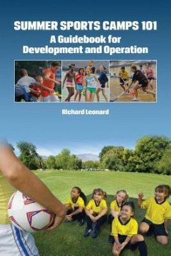 Summer Sports Camps 101: A Guidebook for Development and Operation - Leonard, Richard
