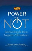 The Power of Not: Positive Results from Negative Affirmations