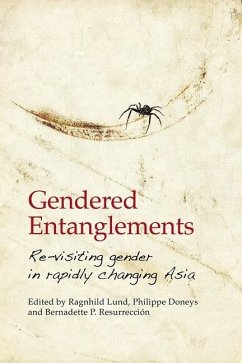 Gendered Entanglements: Revisiting Gender in Rapidly Changing Asia - Ragnhild Lund; Philippe Doneys; Bernadette P. Resurrección