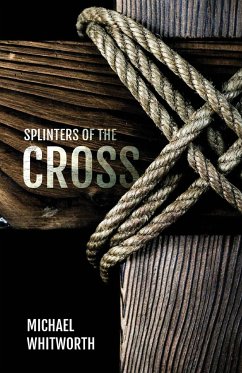 Splinters of the Cross - Whitworth, Michael