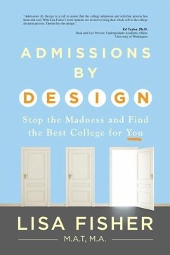 Admissions by Design: Stop the Madness and Find the Best College for You - Fisher, Lisa