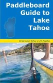 Paddleboard Guide to Lake Tahoe: The Ultimate Guide to Stand-Up Paddleboarding on Lake Tahoe