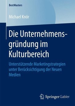 Die Unternehmensgründung im Kulturbereich - Knör, Michael