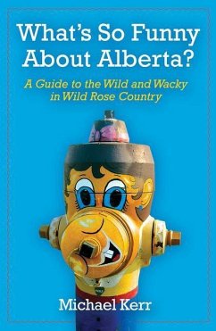 What's So Funny about Alberta? - Kerr, Michael