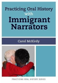 Practicing Oral History with Immigrant Narrators - McKirdy, Carol