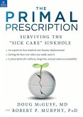 The Primal Prescription: Surviving the Sick Care Sinkhole