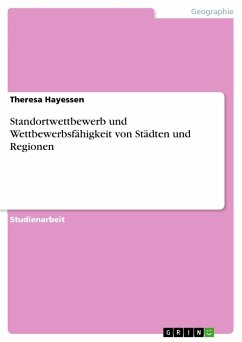 Standortwettbewerb und Wettbewerbsfähigkeit von Städten und Regionen - Hayessen, Theresa
