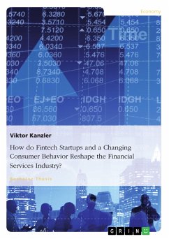 How do Fintech Startups and a Changing Consumer Behavior Reshape the Financial Services Industry? - Kanzler, Viktor