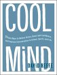 Cool Mind: 11 Easy Ways To Relieve Stress, Boost Self-confidence, And Improve Concentration In School, Sports,