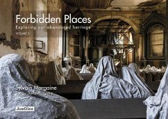 Forbidden Places: Exploring Our Abandoned Heritage - Margaine, Sylvain