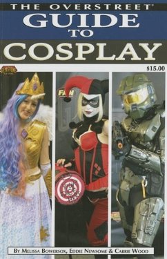 The Overstreet Guide to Cosplay - Bowersox, Melissa; Newsome, Eddie; Wood, Carrie