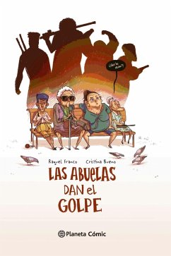 Las abuelas dan el golpe - Franco Manjón, Raquel; Bueno Arnella, Cristina