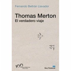 Thomas Merton : el verdadero viaje - Beltrán Llavador, Fernando