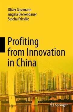 Profiting from Innovation in China - Gassmann, Oliver;Beckenbauer, Angela;Friesike, Sascha