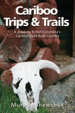 Cariboo Trips and Trails - Shewchuk, Murphy