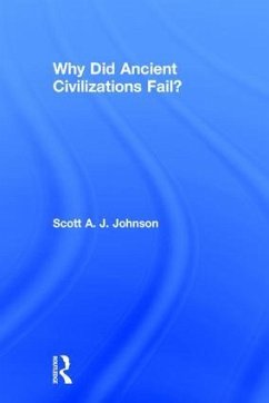 Why Did Ancient Civilizations Fail? - Johnson, Scott A J