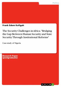 The Security Challenges in Africa. &quote;Bridging the Gap Between Human Security and State Security Through Institutional Reforms&quote;