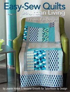 Easy-Sew Quilts for Urban Living: 9 Fresh, Fun Designs - Greseth, Melanie; Holton, Joanie