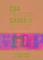 CSA Practice Cases for the MRCGP - Naidoo, Prashini; Bapat, Sonali