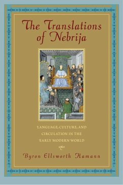 The Translations of Nebrija: Language, Culture, and Circulation in the Early Modern World - Hamann, Byron Ellsworth