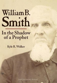 William B. Smith: In the Shadow of a Prophet - Walker, Kyle R.