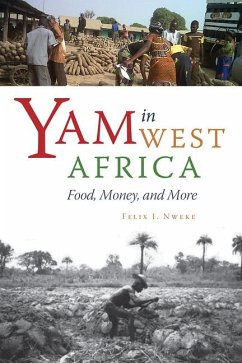 Yam in West Africa: Food, Money, and More - Nweke, Felix I.