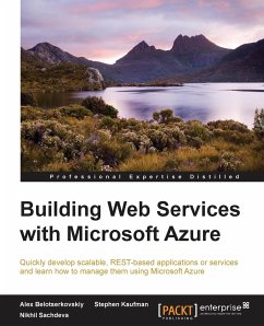 Building Web Services with Microsoft Azure - Sachdeva, Nikhil; Belotserkovskiy, Alex; Kaufman, Stephen