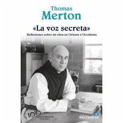 La voz secreta : reflexiones sobre mi obra en Oriente y Occidente - Merton, Thomas