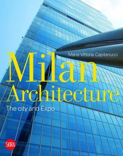 Milan Architecture: The City and Expo - Capitanucci, Maria Vittoria