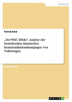 ¿Der WAU Effekt¿. Analyse der bestehenden, klassischen Kommunikationskampagne von Volkswagen