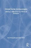 Global Social Archaeologies: Making a Difference in a World of Strangers