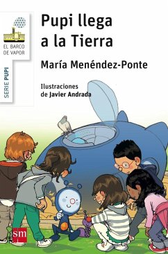 Pupi llega a la Tierra - Andrada, Javier; Menéndez-Ponte, María