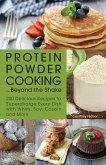 Protein Powder Cooking... Beyond the Shake