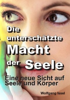 Die unterschätzte Macht der Seele - Issel, Wolfgang