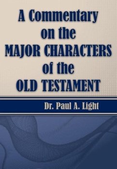 A Commentary on the Major Bible Characters of the Old Testament - Light, Paul A.