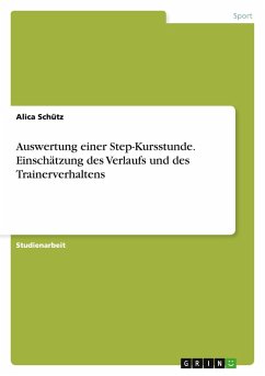 Auswertung einer Step-Kursstunde. Einschätzung des Verlaufs und des Trainerverhaltens Cover Auswertung einer Step-Kursstunde. Einschätzung des Verlaufs und des Trainerverhaltens