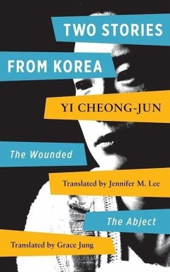 Two Stories by Yi Chong-Jun: Abject and the Wounded - Yi, Ch'ong-Jun
