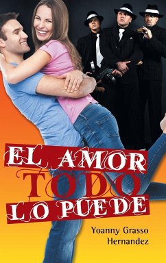 El amor todo lo puede - Hernandez, Yoanny Grasso