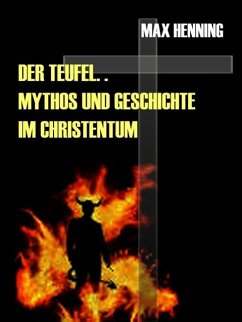 Der Teufel. Sein Mythos und seine Geschichte im Christentum (eBook, ePUB)
