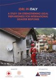 IDRL IN ITALY. A Study on Strengthening Legal Preparedness for International Disaster Response (eBook, PDF)