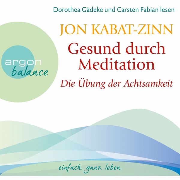 Die Übung der Achtsamkeit (Teil 1) (MP3-Download) von Jon Kabat-Zinn -  Hörbuch bei bücher.de runterladen